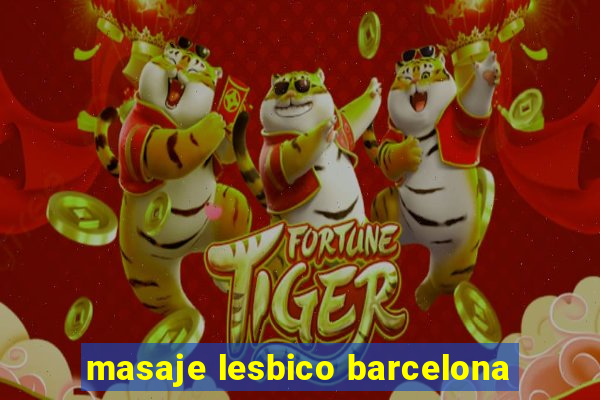 masaje lesbico barcelona